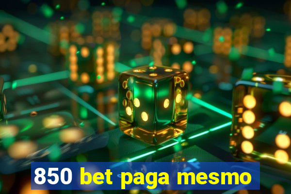 850 bet paga mesmo